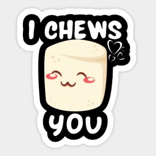 I Chews You Cute Sticker